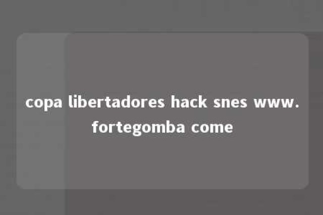 copa libertadores hack snes www.fortegomba come 