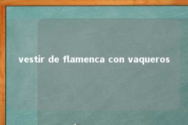 vestir de flamenca con vaqueros 